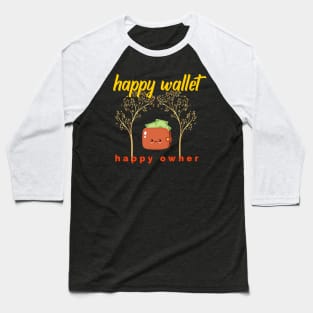 Happy Wallet Happy Owner Baseball T-Shirt